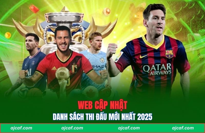 Cập nhật danh sách thi đấu mới nhất 2025