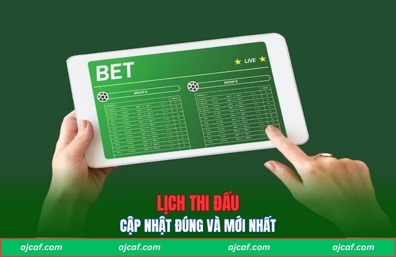 Lịch thi đấu được cập nhật đúng và mới nhất