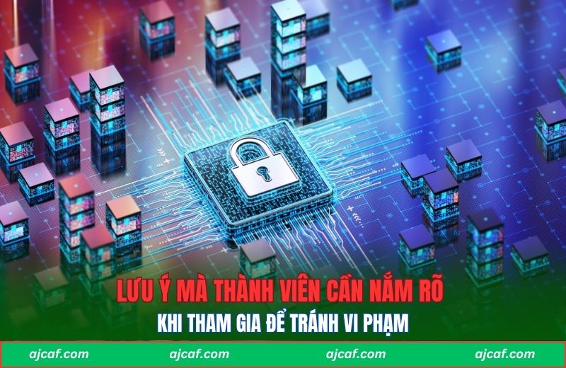 Lưu ý mà thành viên cần nắm rõ khi tham gia để tránh vi phạm