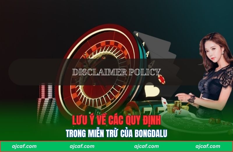 Lưu ý về các quy định miễn trừ của Bongdalu